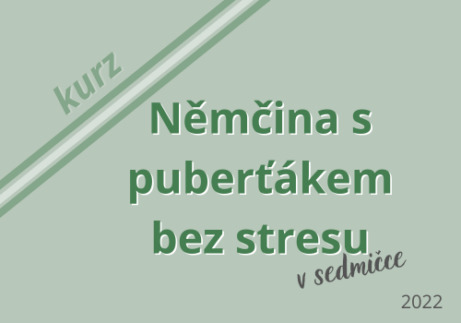 Němčina s puberťákem bez stresu v sedmičce - 2022